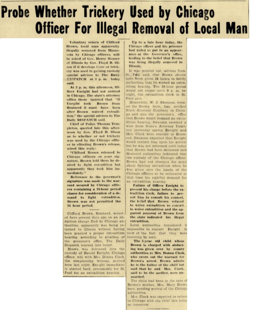 Image of article: From the Brainerd Daily Dispatch, April 9, 1935, Page 1.
Probe Whether Trickery Used by Chicago
Officer for Illegal Removal of Local Man