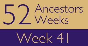 52 Ancestors - Week 41